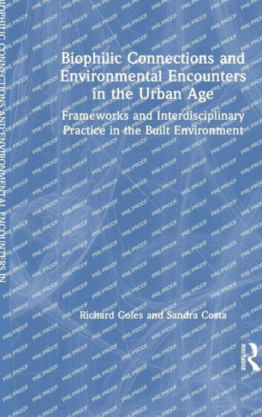 Biophilic Connections And Environmental Encounters In The Urban Age