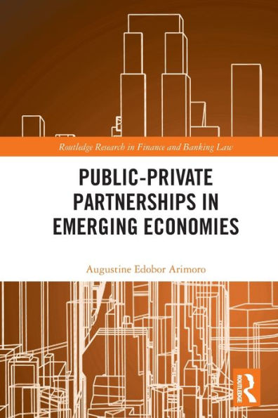 Public-Private Partnerships In Emerging Economies (Routledge Research In Finance And Banking Law)