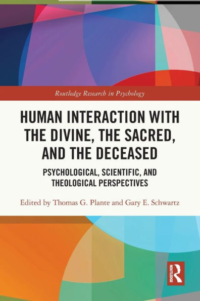Human Interaction With The Divine, The Sacred, And The Deceased (Routledge Research In Psychology)