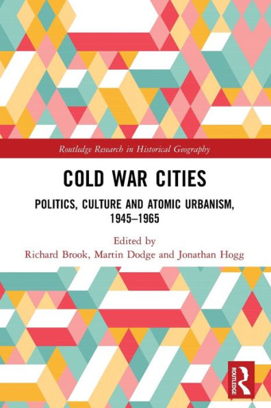 Cold War Cities (Routledge Research In Historical Geography)