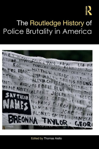 The Routledge History Of Police Brutality In America (Routledge Histories)