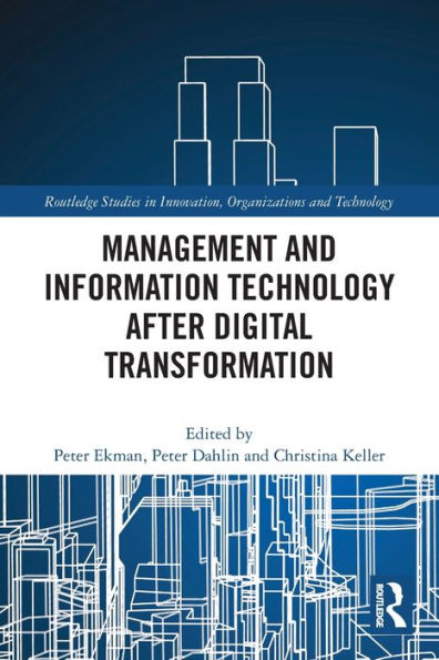 Management And Information Technology After Digital Transformation (Routledge Studies In Innovation, Organizations And Technology)