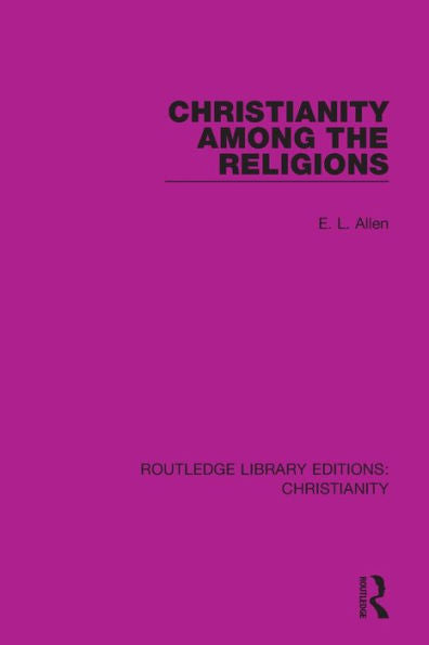 Christianity Among The Religions (Routledge Library Editions: Christianity)