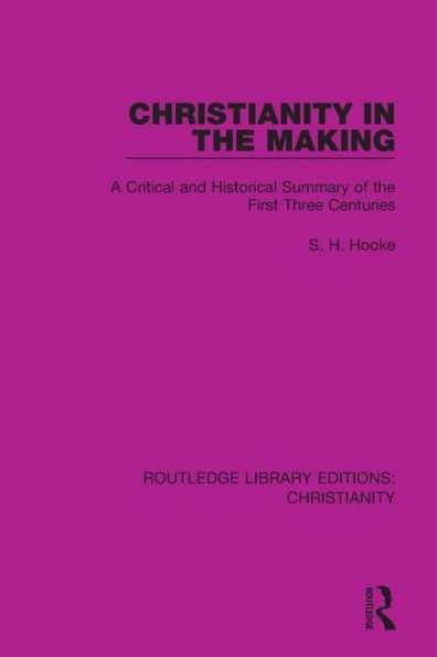 Christianity In The Making (Routledge Library Editions: Christianity)