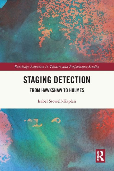 Staging Detection (Routledge Advances In Theatre & Performance Studies)