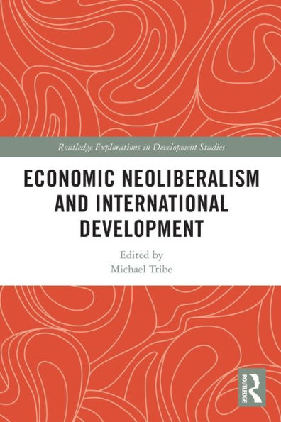 Economic Neoliberalism And International Development (Routledge Explorations In Development Studies)