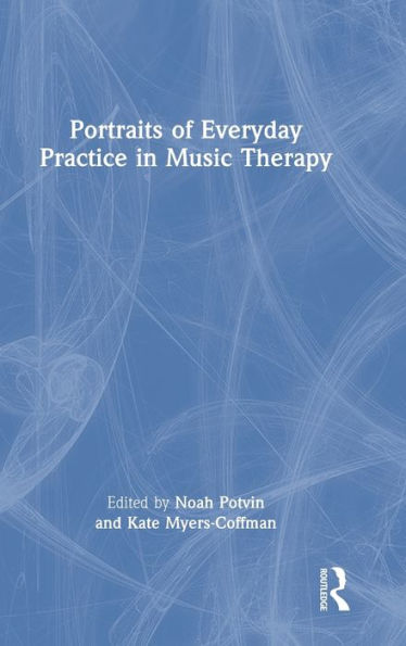 Portraits Of Everyday Practice In Music Therapy