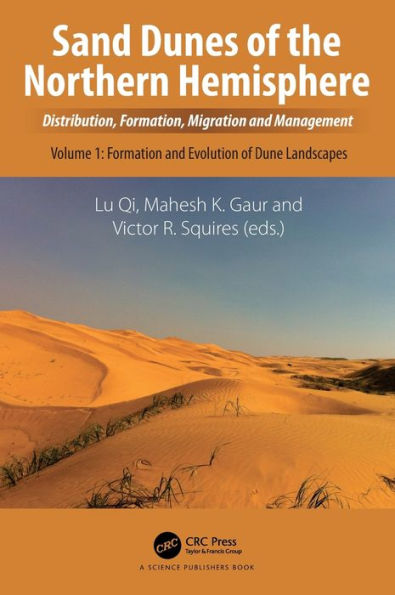 Sand Dunes Of The Northern Hemisphere: Distribution, Formation, Migration And Management, Volume 1