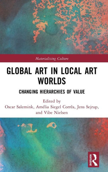 Global Art In Local Art Worlds (Materializing Culture)