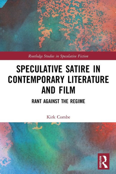 Speculative Satire In Contemporary Literature And Film (Routledge Studies In Speculative Fiction)