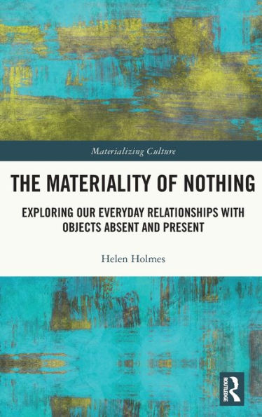 The Materiality Of Nothing (Materializing Culture)