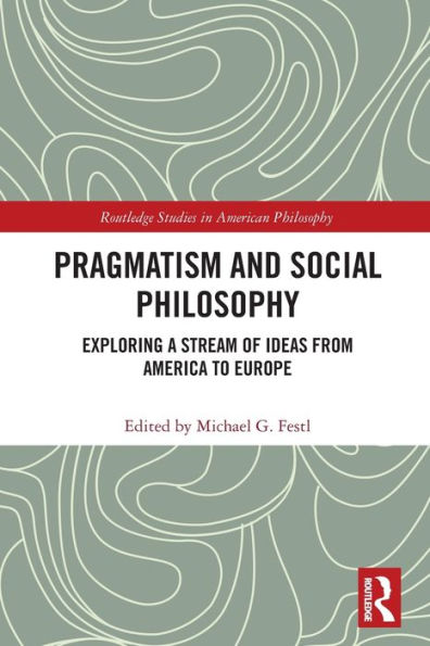 Pragmatism And Social Philosophy (Routledge Studies In American Philosophy)