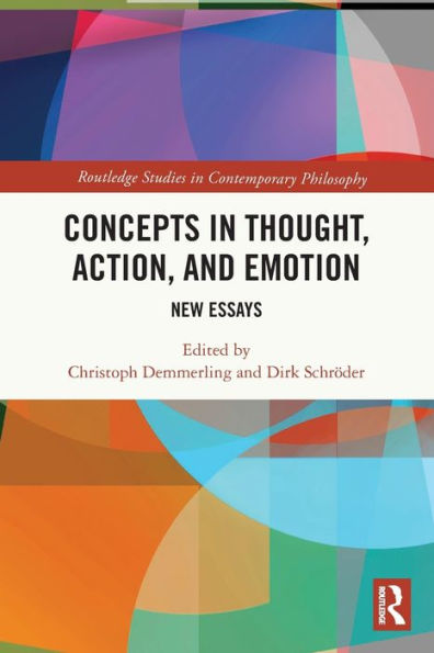 Concepts In Thought, Action, And Emotion: New Essays (Routledge Studies In Contemporary Philosophy)