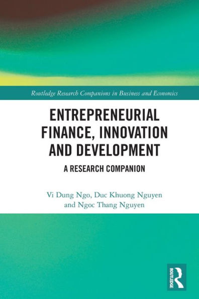 Entrepreneurial Finance, Innovation And Development: A Research Companion (Routledge Research Companions In Business And Economics)