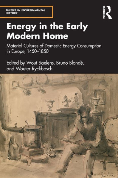 Energy In The Early Modern Home (Themes In Environmental History)