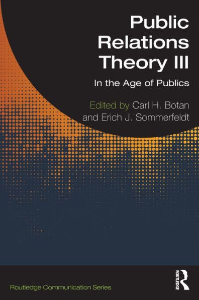 Public Relations Theory Iii (Routledge Communication Series)