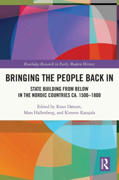 Bringing The People Back In (Routledge Research In Early Modern History)