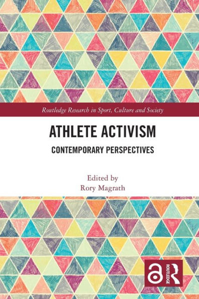 Athlete Activism: Contemporary Perspectives (Routledge Research In Sport, Culture And Society)