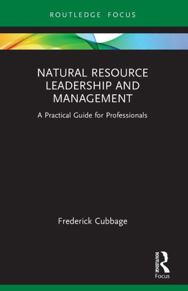 Liderazgo y gestión de recursos naturales: una guía práctica para profesionales (enfoque de Routledge en el medio ambiente y la sostenibilidad)