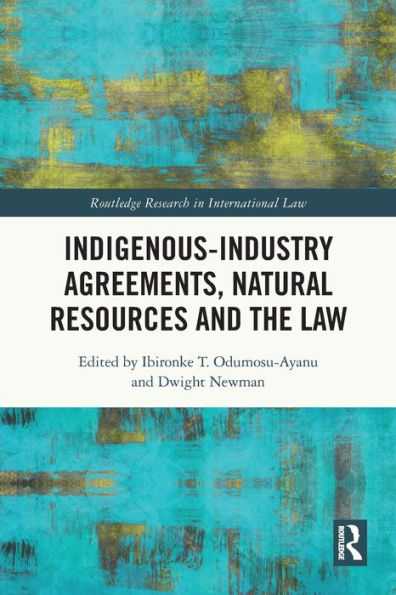 Acuerdos entre industrias indígenas, recursos naturales y el derecho (investigación de Routledge en derecho internacional)