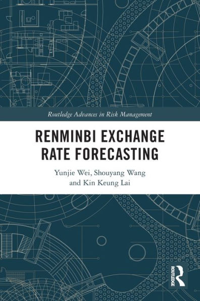 Renminbi Exchange Rate Forecasting (Routledge Advances In Risk Management)