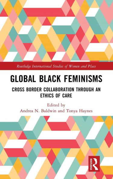 Global Black Feminisms (Routledge International Studies Of Women And Place)