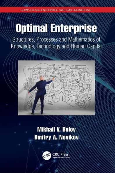 Optimal Enterprise: Structures, Processes And Mathematics Of Knowledge, Technology And Human Capital (Complex And Enterprise Systems Engineering)