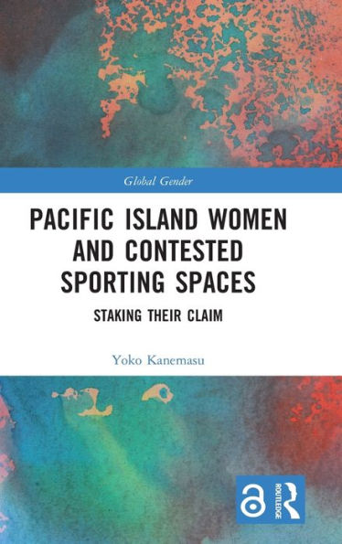 Pacific Island Women And Contested Sporting Spaces (Global Gender)