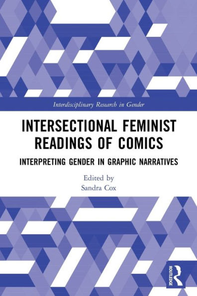 Intersectional Feminist Readings Of Comics: Interpreting Gender In Graphic Narratives (Interdisciplinary Research In Gender)