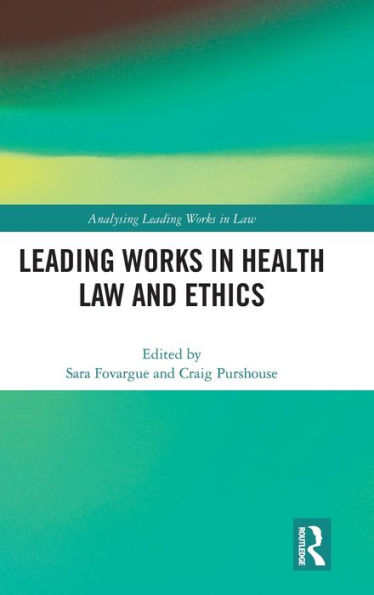 Leading Works In Health Law And Ethics (Analysing Leading Works In Law)