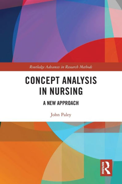 Concept Analysis In Nursing (Routledge Advances In Research Methods)