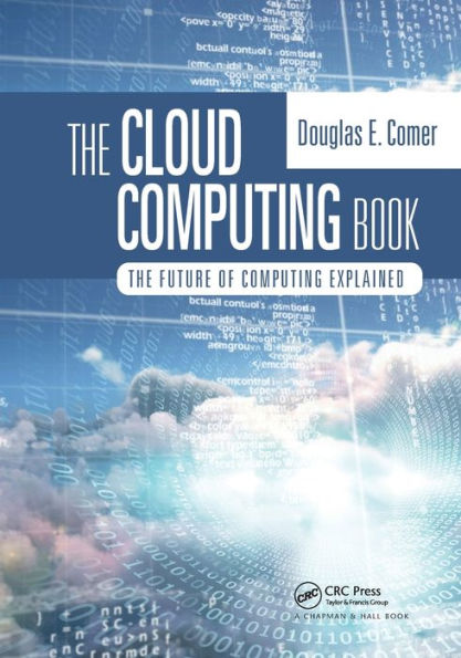 The Cloud Computing Book: The Future Of Computing Explained