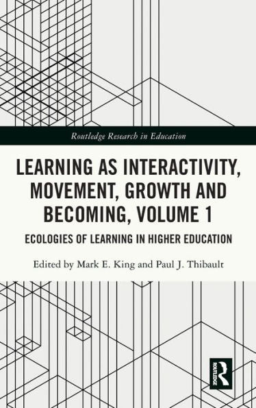 Learning As Interactivity, Movement, Growth And Becoming, Volume 1 (Routledge Research In Education)