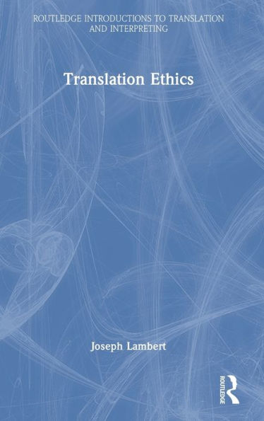 Translation Ethics (Routledge Introductions To Translation And Interpreting)