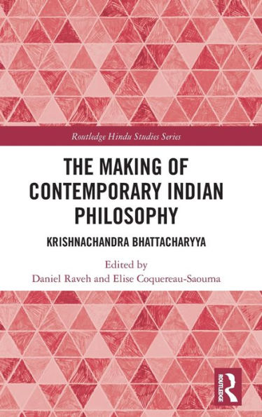 The Making Of Contemporary Indian Philosophy (Routledge Hindu Studies Series)