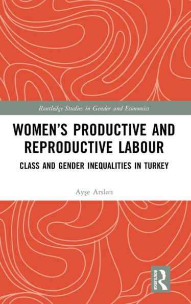 Women’S Productive And Reproductive Labour (Routledge Studies In Gender And Economics)