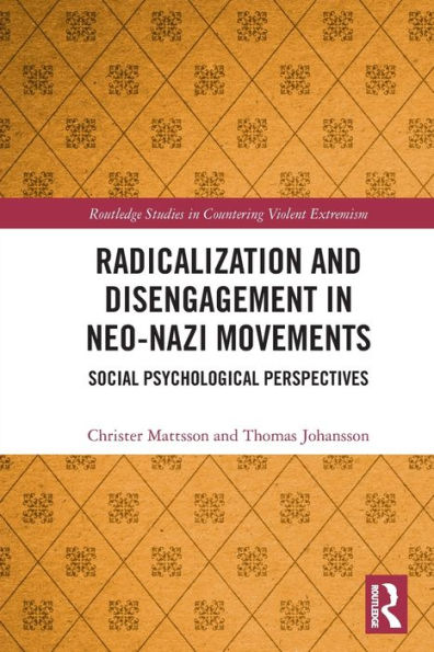 Radicalization And Disengagement In Neo-Nazi Movements: Social Psychology Perspective (Routledge Studies In Countering Violent Extremism)