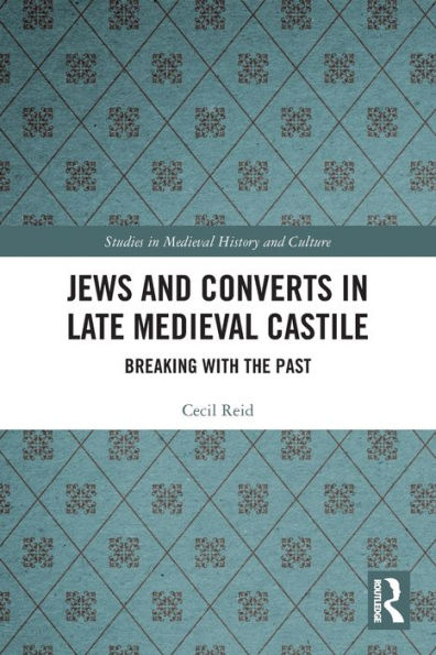 Jews And Converts In Late Medieval Castile (Studies In Medieval History And Culture)