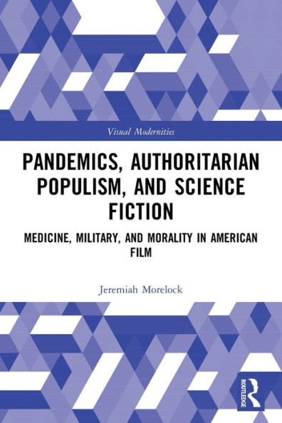 Pandemics, Authoritarian Populism, And Science Fiction (Visual Modernities)