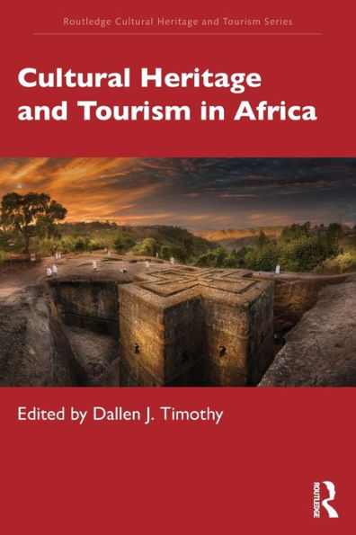 Cultural Heritage And Tourism In Africa (Routledge Cultural Heritage And Tourism Series)
