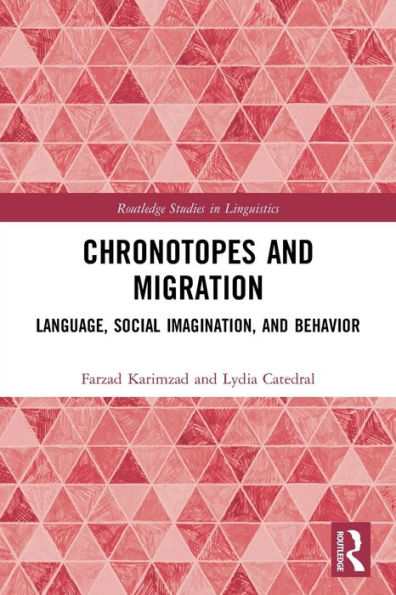 Chronotopes And Migration (Routledge Studies In Linguistics)