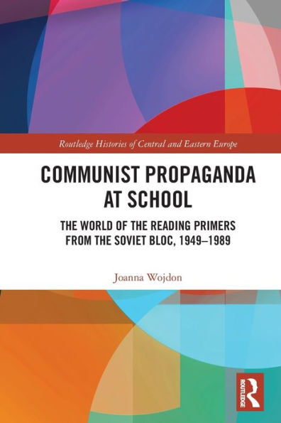 Communist Propaganda At School (Routledge Histories Of Central And Eastern Europe)