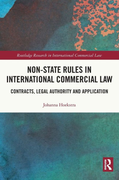 Non-State Rules In International Commercial Law (Routledge Research In International Commercial Law)