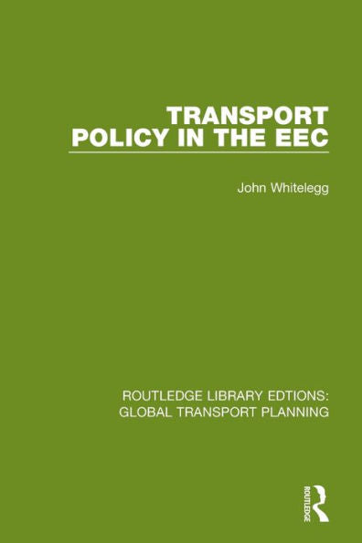 Transport Policy In The Eec (Routledge Library Edtions: Global Transport Planning)
