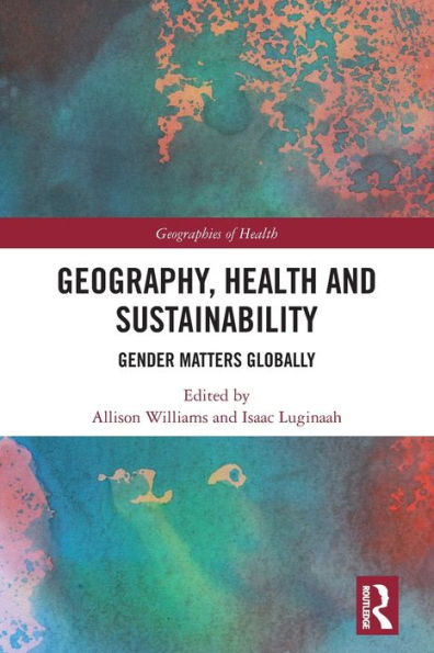 Geografía, salud y sostenibilidad: el género importa a nivel mundial (Serie Geografías de la salud)