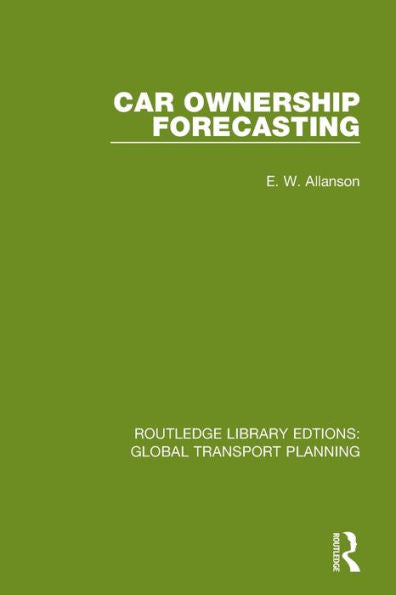 Car Ownership Forecasting (Routledge Library Edtions: Global Transport Planning)