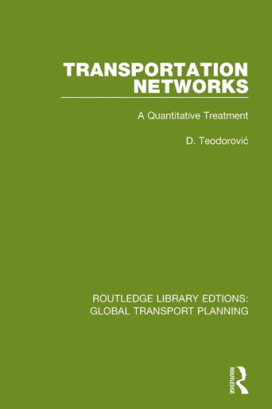 Transportation Networks: A Quantitative Treatment (Routledge Library Edtions: Global Transport Planning)