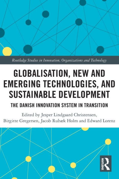 Globalisation, New And Emerging Technologies, And Sustainable Development (Routledge Studies In Innovation, Organizations And Technology)