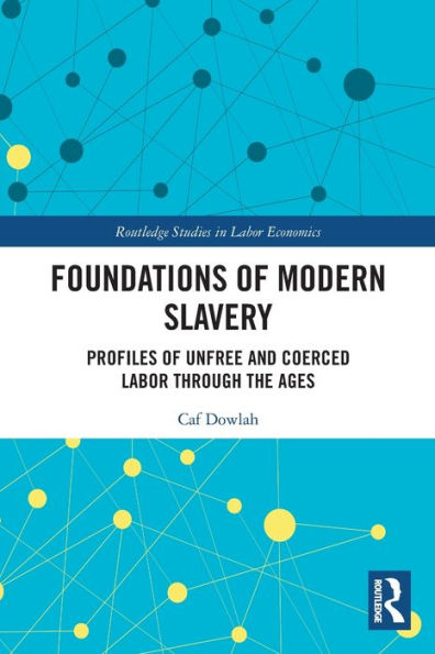 Foundations Of Modern Slavery (Routledge Studies In Labour Economics)