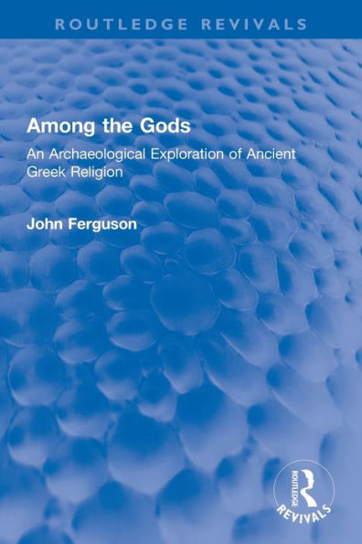 Among The Gods (Routledge Revivals)